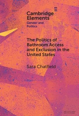 The Politics of Bathroom Access and Exclusion in the United States - Sara Chatfield - cover