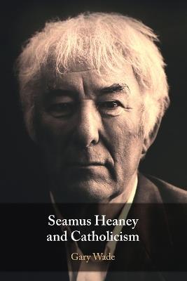 Seamus Heaney and Catholicism - Gary Wade - cover