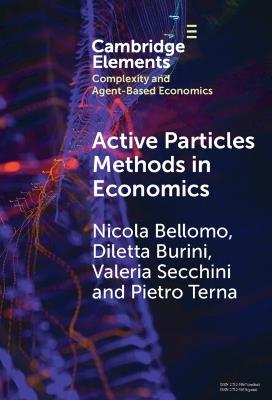 Active Particles Methods in Economics: New Perspectives in the Interaction between Mathematics and Economics - Nicola Bellomo,Diletta Burini,Valeria Secchini - cover