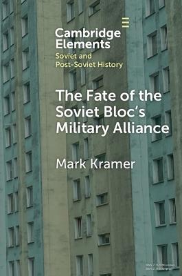 The Fate of the Soviet Bloc's Military Alliance: Reform, Adaptation, and Collapse of the Warsaw Pact, 1985–1991 - Mark Kramer - cover