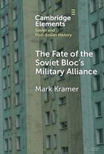 The Fate of the Soviet Bloc's Military Alliance: Reform, Adaptation, and Collapse of the Warsaw Pact, 1985–1991