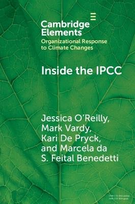 Inside the IPCC: How Assessment Practices Shape Climate Knowledge - Jessica Leigh O'Reilly,Mark Vardy,Kari De Pryck - cover