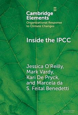 Inside the IPCC: How Assessment Practices Shape Climate Knowledge - Jessica Leigh O'Reilly,Mark Vardy,Kari De Pryck - cover