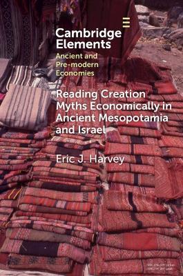 Reading Creation Myths Economically in Ancient Mesopotamia and Israel - Eric J. Harvey - cover