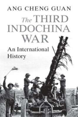 The Third Indochina War: An International History - Cheng Guan Ang - cover