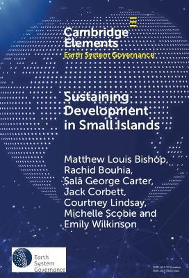 Sustaining Development in Small Islands: Climate Change, Geopolitical Security, and the Permissive Liberal Order - Matthew Louis Bishop,Rachid Bouhia,Sala George Carter - cover