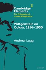 Wittgenstein on Colour, 1916–1950