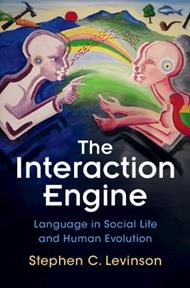 The Interaction Engine: Language in Social Life and Human Evolution