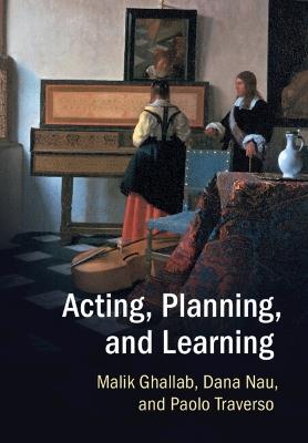 Acting, Planning, and Learning - Malik Ghallab,Dana Nau,Paolo Traverso - cover