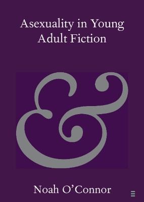 Asexuality in Young Adult Fiction - Noah O'Connor - cover