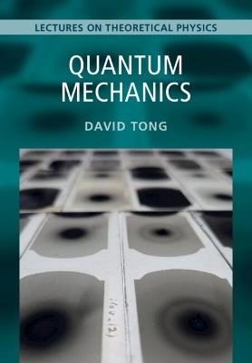 Quantum Mechanics: Volume 3: Lectures on Theoretical Physics - David Tong - cover