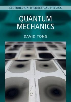 Quantum Mechanics: Volume 3: Lectures on Theoretical Physics - David Tong - cover