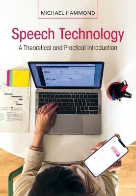 Speech Technology: A Theoretical and Practical Introduction - Michael Hammond - cover