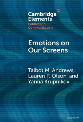 Emotions on Our Screens - Talbot M. Andrews,Lauren P. Olson,Yanna Krupnikov - cover