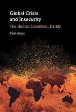 Global Crisis and Insecurity: The Human Condition, Darkly