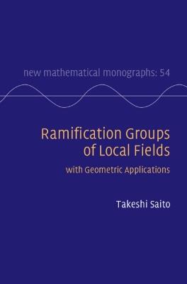 Ramification Groups of Local Fields: with Geometric Applications - Takeshi Saito - cover