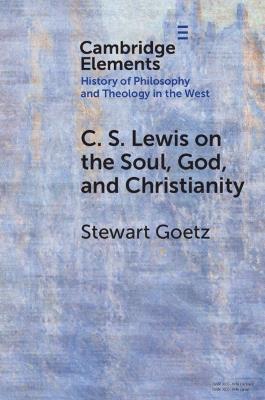 C. S. Lewis on the Soul, God, and Christianity - Stewart Goetz - cover