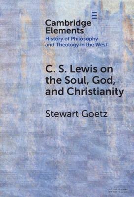 C. S. Lewis on the Soul, God, and Christianity - Stewart Goetz - cover