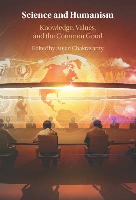 Science and Humanism: Knowledge, Values, and the Common Good - cover