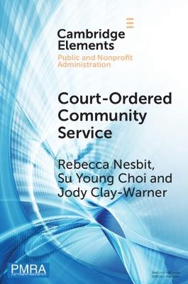 Court-Ordered Community Service: The Experiences of Community Organizations and Community Service Workers - Rebecca Nesbit,Su Young Choi,Jody Clay-Warner - cover