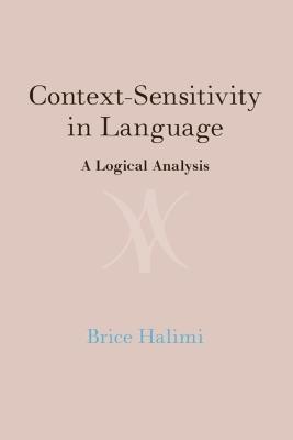 Context-Sensitivity in Language: A Logical Analysis - Brice Halimi - cover
