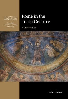Rome in the Tenth Century: A History in Art - John Osborne - cover