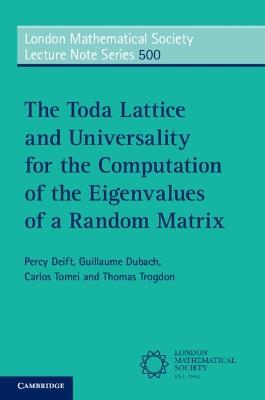 The Toda Lattice and Universality for the Computation of the Eigenvalues of a Random Matrix - Percy Deift,Guillaume Dubach,Carlos Tomei - cover