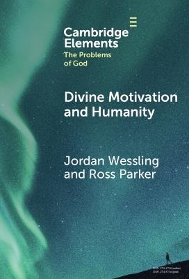 Divine Motivation and Humanity - Jordan Wessling,Ross Parker - cover
