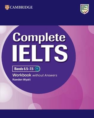 Complete IELTS Bands 6.5–7.5 Workbook without Answers - Rawdon Wyatt - cover