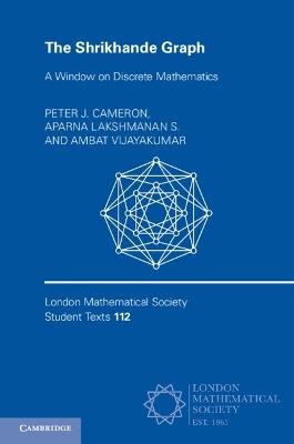 The Shrikhande Graph: A Window on Discrete Mathematics - Peter J. Cameron,Aparna Lakshmanan S.,Ambat Vijayakumar - cover