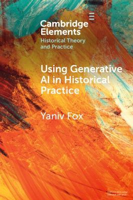 Using Generative AI in Historical Practice - Yaniv Fox - cover