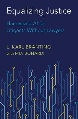 Equalizing Justice: Harnessing AI for Litigants Without Lawyers - L. Karl Branting - cover