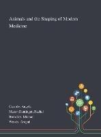 Animals and the Shaping of Modern Medicine - Angela Cassidy,Rachel Mason Dentinger,Michael Bresalier - cover