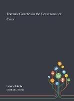 Forensic Genetics in the Governance of Crime