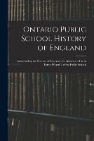 Libro in inglese Ontario Public School History of England: Authorized by the Minister of Education for Ontario for Use in Forms IV and V of the Public Schools  - Anonymous