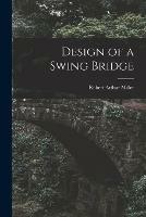 Libro in inglese Design of a Swing Bridge  - Robert Arthur Miller