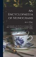Libro in inglese An Encyclopaedia of Monograms: Containing More Than Five Thousand Examples of Two-, Three-, & Four-letter Combinations in the English, French, German and Antique Styles: 130 Plates