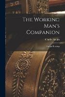 Libro in inglese The Working Man's Companion: Cottage Evenings  - Charles 1791-1873 Knight
