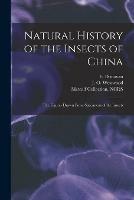Libro in inglese Natural History of the Insects of China: the Figures Drawn From Specimens of the Insects 
