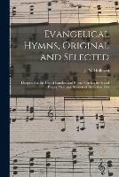 Libro in inglese Evangelical Hymns, Original and Selected: Designed for the Use of Families and Private Circles; for Social Prayer Meetings, Seasons of Revival or Oth 