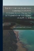 Libro in inglese The History of Fairfield, Fairfield County, Connecticut, From the Settlement of the Town in 1639 to 1818; 2 