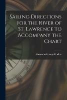 Libro in inglese Sailing Directions for the River of St. Lawrence to Accompany the Chart [microform]  - Alexander George 1812-1875 Findlay
