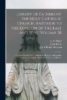 Library of Fathers of the Holy Catholic Church, Anterior to the Division of the East and West Volume 38: The Festal Epistles Of S. Athanasius, Bishop of Alexandria, Translated From the Syriac, With Notes and Indices