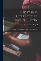Libro in inglese The Print-collector's Bulletin: an Illustrated Catalogue of Painter-etchings for Sale 