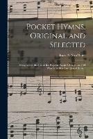 Libro in inglese Pocket Hymns, Original and Selected: Designed for the Use of the Regular Baptist Church, and All Who Love Our Lord Jesus Christ /  - Isaac N Vanmeter