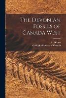 Libro in inglese The Devonian Fossils of Canada West [microform] 