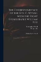 Libro inglese The Correspondence of the Rev. C. Wyvill With the Right Honourable William Pitt: Published by Mr. Wyvill Christopher 1740-1822 Wyvill , William 1759-1806 Pitt