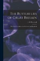 Libro in inglese The Butterflies of Great Britain: With Their Transformations Delineated and Described 