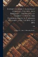 Libro in inglese Report of John S. Sudler, of Somerset County, and Richard T. Browning, of Garrett County, the Commissioners of Fisheries of Maryland for 1892 and 1895.; 1896 