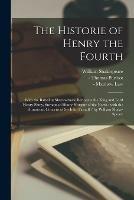 Libro in inglese The Historie of Henry the Fourth: With the Battell at Shrewseburie Betweene the King and Lord Henry Percy, Surnamed Henry Hotspur of the North: With the Humorous Conceits of Sir Iohn Falstaff / by William Shake-speare  - William 1564-1616 Shakespeare